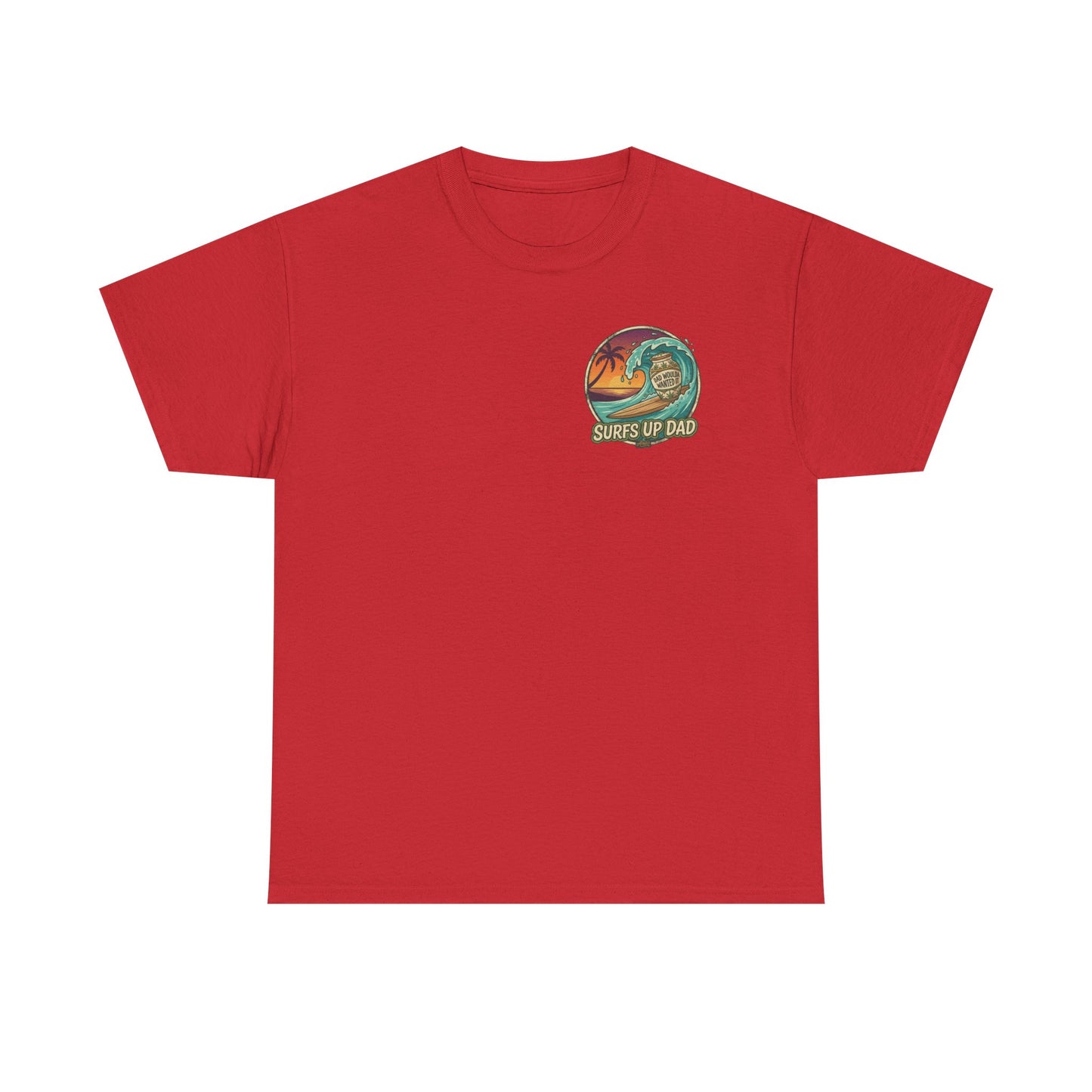 Dad Would've Wanted It T-Shirt — Vintage Fishing Surf Beer Graphic Tee