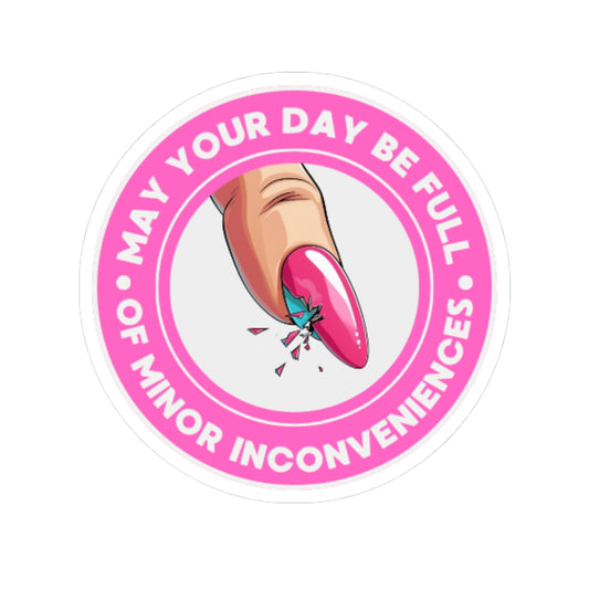 Funny Nail Care Kiss-Cut Stickers, Quirky Laptop Decor, Gift for Nail Enthusiasts, Self-Care Humor, Minor Inconveniences